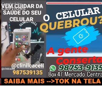 CLINICA CELL CUIDNDO DA SAÚDE DO SEU APARELHO BOX 47 MERCADO CENTRAL CASCAVEL CE  == Tok naTela acesse o INSTAGRAM DA LOJA